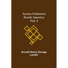 Across Unknown South America Vol- I - Paperback