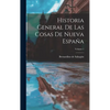 Historia General De Las Cosas De Nueva España; Volume 1 - Hardcover