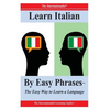Learn Italian By Easy Phrases: The Easy Way to Learn a Language - Paperback
