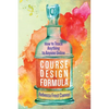 Course Design Formula: How to Teach Anything to Anyone Online - Paperback