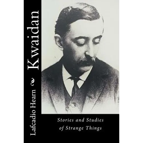 Kwaidan: Stories and Studies of Strange Things - Paperback