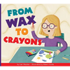 From Wax to Crayons - Paperback