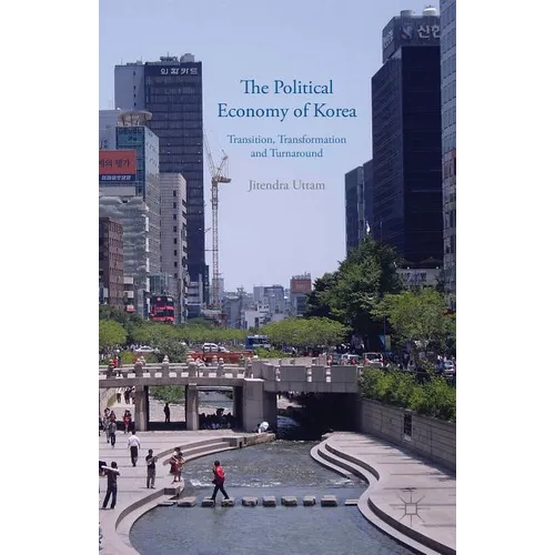 The Political Economy of Korea: Transition, Transformation and Turnaround - Hardcover