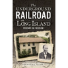 The Underground Railroad on Long Island: Friends in Freedom - Hardcover