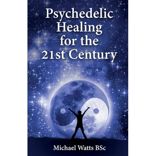 Psychedelic Healing for the 21st Century - Paperback