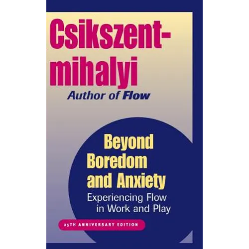 Beyond Boredom and Anxiety: Experiencing Flow in Work and Play - Hardcover