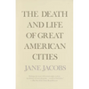 The Death and Life of Great American Cities - Paperback