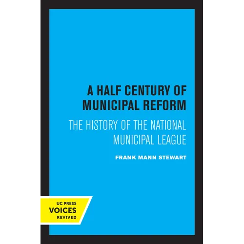A Half Century of Municipal Reform: The History of the National Municipal League - Paperback
