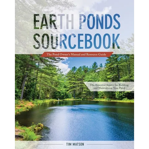 Earth Ponds Sourcebook: The Pond Owner's Manual and Resource Guide - Paperback