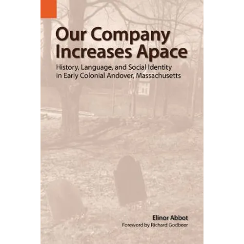 Our Company Increases Apace: History, Language, and Social Identity in Early Colonial Andover, Massachusetts - Paperback