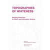 Topographies of Whiteness: Mapping Whiteness in Library and Information Science - Paperback