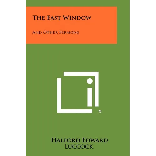 The East Window: And Other Sermons - Paperback