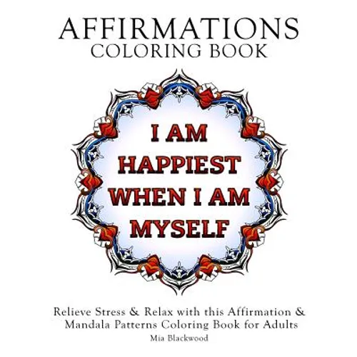 Affirmations Coloring Book: Relieve Stress & Relax with this Affirmation & Mandala Patterns Coloring Book for Adults - Paperback