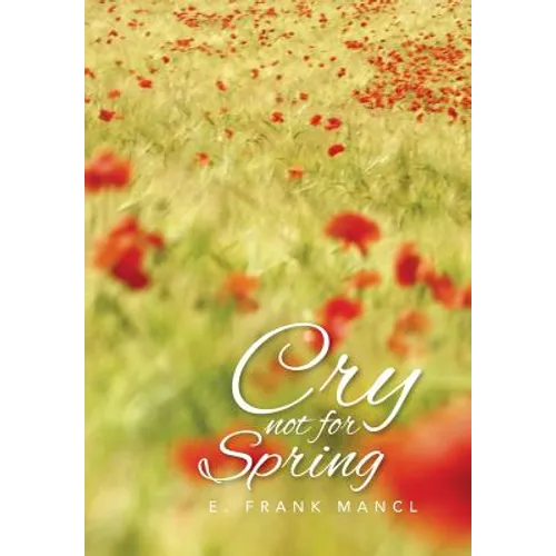Cry Not for Spring - Hardcover