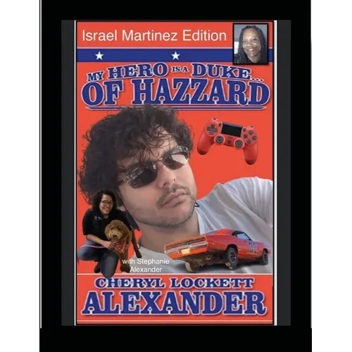 MY HERO IS A DUKE...OF HAZZARD ISREAL MARTINEZ EDITION with STEPHANIE ALEXANDER - Paperback