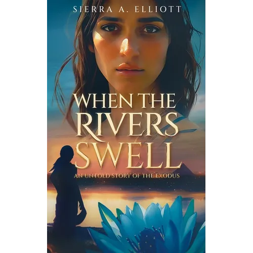 When the Rivers Swell: An Untold Story of the Exodus - Paperback