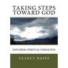 Taking Steps Toward God: Exploring Spiritual Formation - Paperback