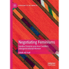 Negotiating Feminisms: Sandra Cisneros and Ana Castillo's Intergenerational Women - Paperback