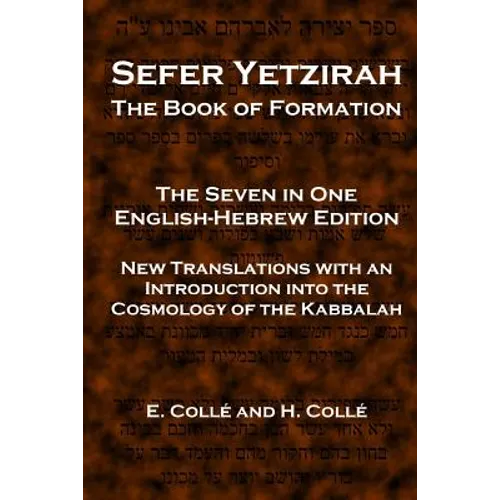 Sefer Yetzirah The Book of Formation: The Seven in One English-Hebrew Edition - New Translations with an Introduction into the Cosmology of the Kabbal - Paperback