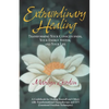 Extraordinary Healing: Transforming Your Consciousness, Your Energy System, And Your Life - Paperback