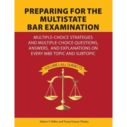 Preparing for the Multistate Bar Examination: Multiple-Choice Strategies and Multiple-Choice Questions, Answers, and Explanations on Every MBE Topic a - Paperback