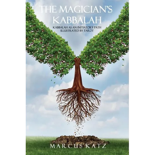 The Magician's Kabbalah: Kabbalah as an Initiatory Path illustrated by Tarot - Paperback