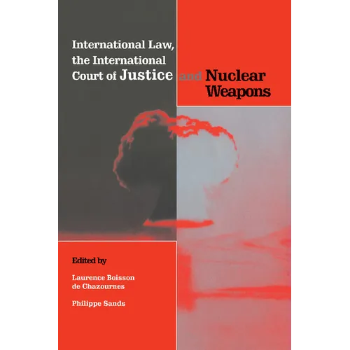 International Law, the International Court of Justice and Nuclear Weapons - Paperback