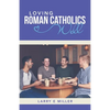 Loving Roman Catholics Well - Paperback