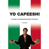 Yo Capeesh!!!!: A guide to understanding Italian Americans - Paperback