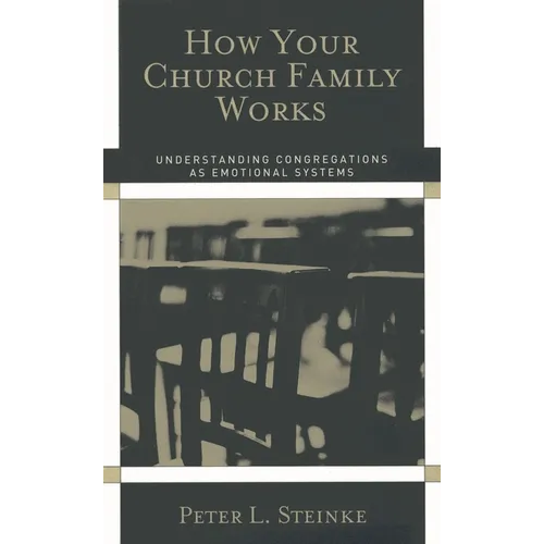 How Your Church Family Works: Understanding Congregations as Emotional Systems - Paperback