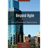 Beyond Agile: Tales of Continuous Improvement - Paperback