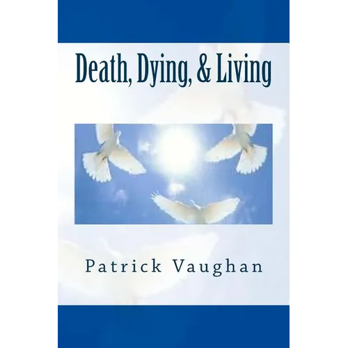 Death, Dying, & Living - Paperback