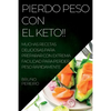 Pierdo Peso Con El Keto!!: Muchas Recetas Deliciosas Para Preparar Con Extrema Facilidad Para Perder Peso Rápidamente - Paperback