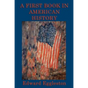A First Book in American History: A Classic Introduction to American History for Young Readers - Paperback