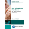 How to be a Better Deal-Closer: The 7Ps of Successful Deal-Closing - Paperback