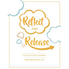 Reflect and Release, A Reflective Journal - Paperback
