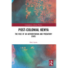 Post-Colonial Kenya: The Rise of an Authoritarian and Predatory State - Paperback