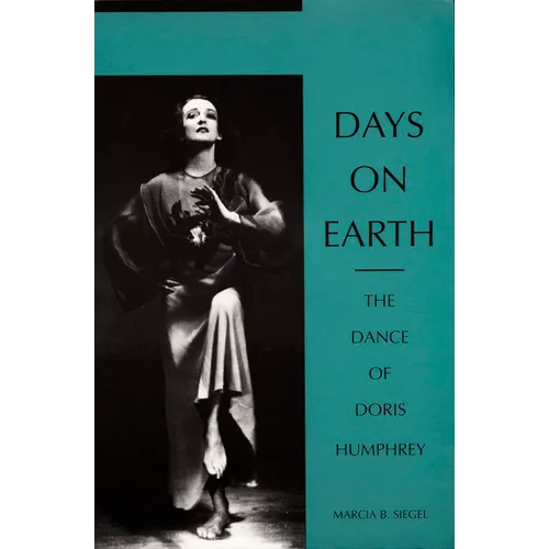Days on Earth: The Dance of Doris Humphrey - Paperback