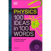 Physics 100 Ideas in 100 Words: A Whistle-Stop Tour of Science's Key Concepts - Hardcover
