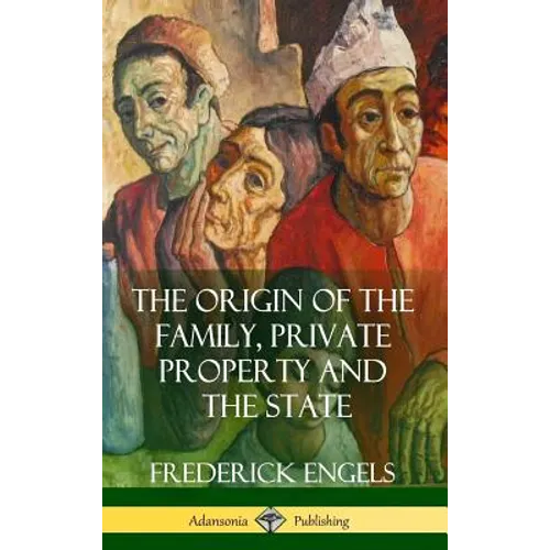 The Origin of the Family, Private Property and the State (Hardcover) - Hardcover