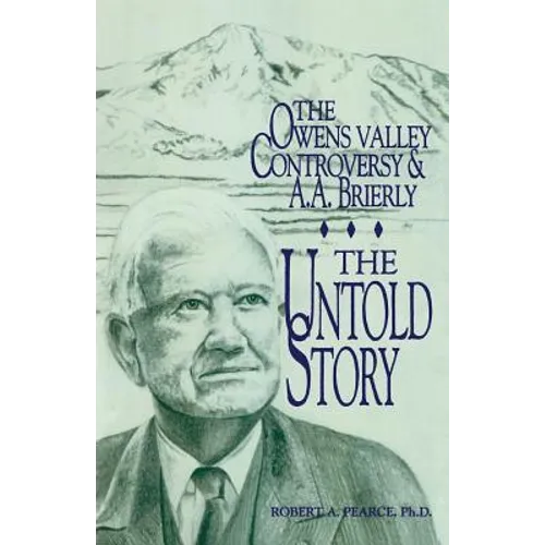 The Owens Valley Controversy and A. A. Brierly: The Untold Story - Paperback