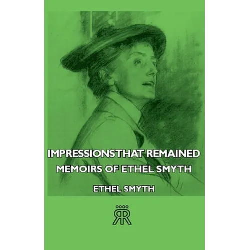Impressions That Remained - Memoirs of Ethel Smyth - Hardcover