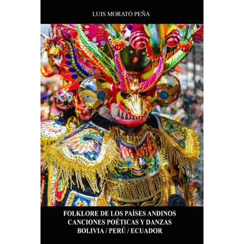 Folklore de los Países Andinos Canciones Poéticas y Danzas Bolivia / Perú / Ecuador - Paperback
