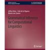 Grammatical Inference for Computational Linguistics - Paperback