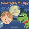 Goodnight, Mr. Spy: Bedtime story about Boy and his Toy Dinosaur, Picture Books, Preschool Books, Ages 3-8, Baby Books, Kids Books - Paperback