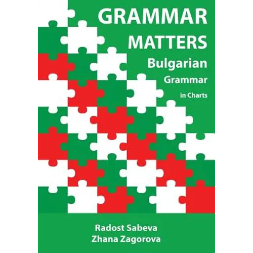 Grammar Matters: Bulgarian Grammar in Charts - Paperback