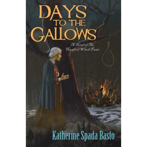 Days to the Gallows: A Novel of the Hartford Witch Panic - Paperback