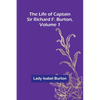 The Life of Captain Sir Richard F. Burton, volume 1 - Paperback
