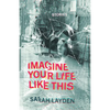 Imagine Your Life Like This - Paperback