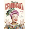 Creating Carmen Miranda: Race, Camp, and Transnational Stardom - Hardcover